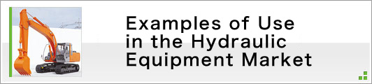 Examples of Use in the Hydraulic Equipment Market
